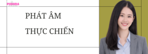 PHÁT ÂM THỰC CHIẾN